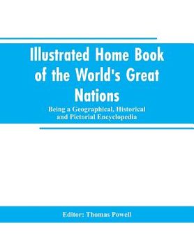 portada Illustrated Home Book of the World's Great Nations: Being a Geographical, Historical and Pictorial Encyclopedia
