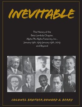 portada Inevitable: The History of the Beta Lambda Chapter, Alpha Phi Alpha Fraternity, Inc., January 19, 1919 - January 19, 2019 and Beyo (en Inglés)