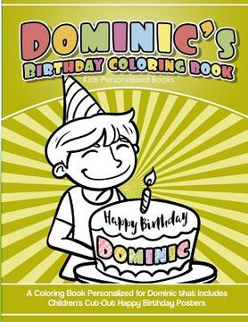 portada Dominic's Birthday Coloring Book Kids Personalized Books: A Coloring Book Personalized for Dominic that includes Children's Cut Out Happy Birthday Pos