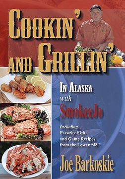 portada cookin' and grillin' in alaska with smokeejo (en Inglés)
