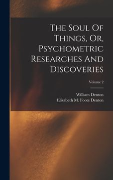 portada The Soul Of Things, Or, Psychometric Researches And Discoveries; Volume 2 (en Inglés)