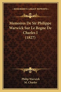portada Memoires De Sir Philippe Warwick Sur Le Regne De Charles I (1827) (en Francés)