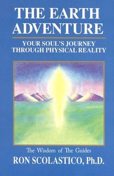 portada The Earth Adventure: Your Soul's Journey Through Physical Reality (en Inglés)