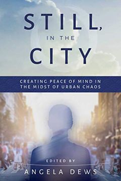 portada Still, in the City: Creating Peace of Mind in the Midst of Urban Chaos 