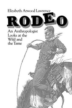 portada Rodeo Rodeo Rodeo: An Anthropologist Looks at the Wild and the Tame an Anthropologist Looks at the Wild and the Tame an Anthropologist lo (en Inglés)