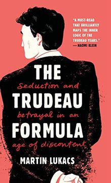 portada The Trudeau Formula: Seduction and Betrayal in an age of Discontent (in English)