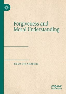 portada Forgiveness and Moral Understanding (en Inglés)