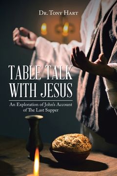 portada Table Talk with Jesus: An Exploration of John's Account of The Last Supper (in English)