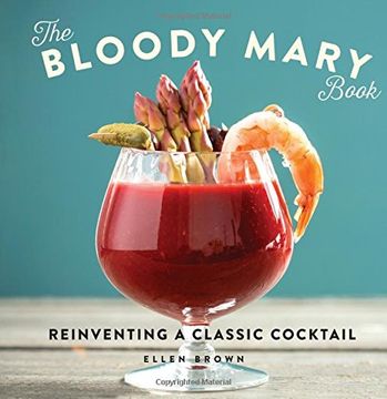 portada The Bloody Mary Book: Reinventing a Classic Cocktail