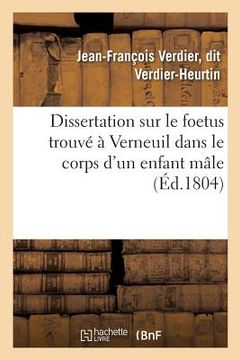 portada Dissertation Sur Le Foetus Trouvé À Verneuil Dans Le Corps d'Un Enfant Mâle (in French)