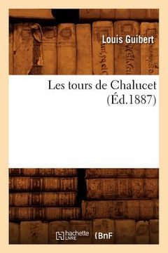portada Les Tours de Chalucet (Éd.1887) (en Francés)