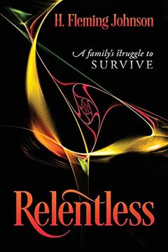portada Relentless: A Family'S Struggle to Survive (en Inglés)