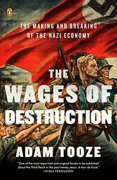 portada The Wages of Destruction: The Making and Breaking of the Nazi Economy (en Inglés)