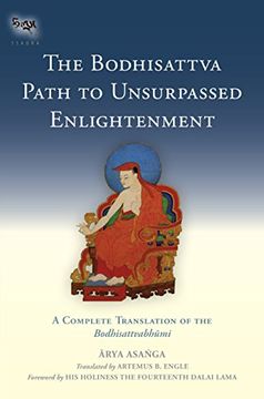 portada The Bodhisattva Path to Unsurpassed Enlightenment: A Complete Translation of the Bodhisattvabhumi (Tsadra) (en Inglés)
