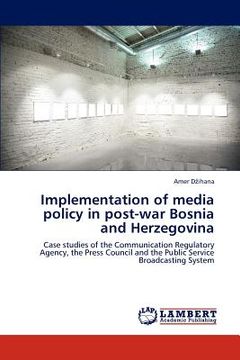 portada implementation of media policy in post-war bosnia and herzegovina (en Inglés)