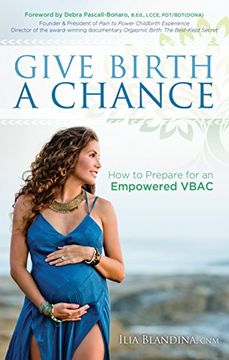 portada Give Birth a Chance: How to Prepare for an Empowered Vbac (en Inglés)
