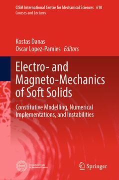 portada Electro- And Magneto-Mechanics of Soft Solids: Constitutive Modelling, Numerical Implementations, and Instabilities (en Inglés)