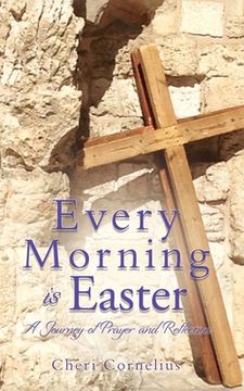 portada Every Morning is Easter: A Journey of Prayer and Reflection (en Inglés)