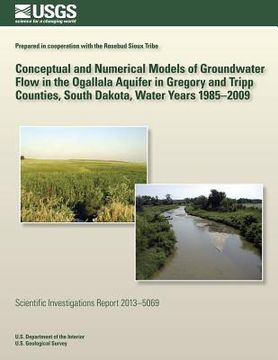 portada Conceptual and Numerical Models of Groundwater Flow in the Ogallala Aquifer in Gregory and Tripp Counties, South Dakota, Water Years 1985?2009 (en Inglés)