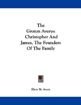 portada the groton averys: christopher and james, the founders of the family (in English)