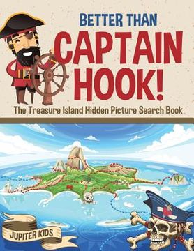 portada Better Than Captain Hook! The Treasure Island Hidden Picture Search Book (en Inglés)