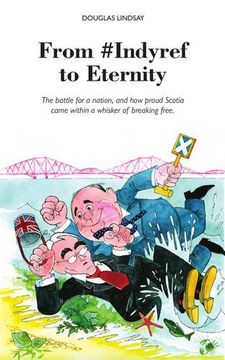 portada From #Indyref to Eternity: How Proud Scotia Came Within a Bawhair of Breaking Free (in English)