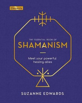 portada The Essential Book of Shamanism: Meet Your Powerful Healing Allies (Elements, 8) (en Inglés)