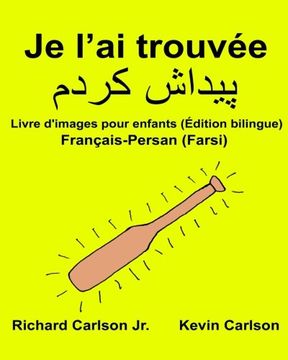 portada Je l’ai trouvée : Livre d'images pour enfants Français-Persan (Farsi) (Édition bilingue) (FreeBilingualBooks.com) (French Edition) (in French)