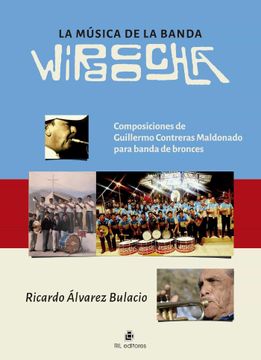 portada La Musica de la Banda Wiracocha. Composiciones de Guillermo Contreras Maldonado Para Banda de Bronces (Ebook)