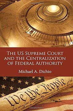 portada The us Supreme Court and the Centralization of Federal Authority (Suny Series in American Constitutionalism) (en Inglés)
