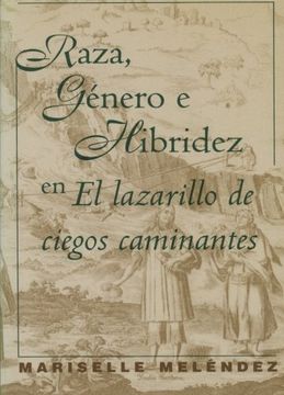 portada Raza, Género e Hibridez en el Lazarillo de Ciegos Caminantes (North Carolina Studies in the Romance Languages and Literatures) (in Spanish)