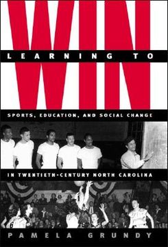 portada learning to win: sports, education, and social change in twentieth-century north carolina (en Inglés)