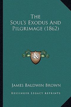 portada the soul's exodus and pilgrimage (1862) (in English)