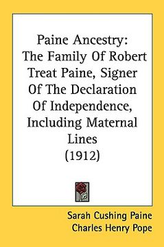 portada paine ancestry: the family of robert treat paine, signer of the declaration of independence, including maternal lines (1912) (en Inglés)