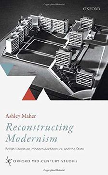 portada Reconstructing Modernism: British Literature, Modern Architecture, and the State (Oxford Mid-Century Studies Series) (en Inglés)