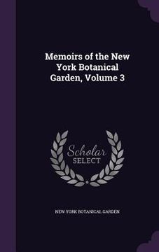 portada Memoirs of the New York Botanical Garden, Volume 3 (in English)