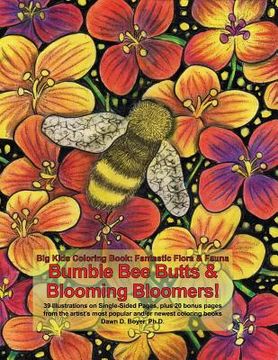 portada Bumble Bee Butts & Blooming Bloomers: Big Kids Coloring Book: Fantastic Flora and Fauna - Bumble Bee Butts & Blooming Bloomers