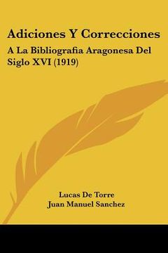 Adiciones y Correcciones: A la Bibliografia Aragonesa del Siglo xvi (1919)