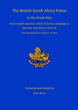 portada The British South Africa Police in the Great War: from mobile columns 1914-15 to the campaign in German East Africa 1915-1918