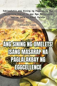 portada Ang Sining Ng Omelets! Isang Masarap Na Paglalakbay Ng Eggcellence