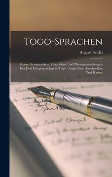 portada Togo-Sprachen: Kurze Grammatiken, Vokabulare Und Phrasensammlungen Der Drei Hauptsprachen in Togo: Anglo-Ewe, Anecho-Ewe Und Haussa (en Alemán)