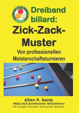 portada Dreiband billard - Zick-Zack-Muster: Von professionellen Meisterschaftsturnieren (en Alemán)