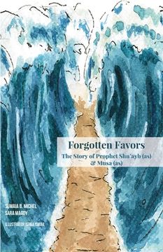 portada Forgotten Favors: The Story of Shu'ayb (as) and Musa (as)