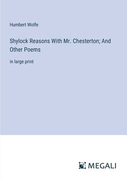 portada Shylock Reasons With Mr. Chesterton; And Other Poems: in large print (in English)