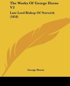 portada the works of george horne v3: late lord bishop of norwich (1818) (en Inglés)