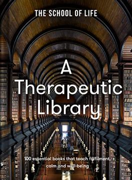 portada A Therapeutic Library: 100 Essential Books That Teach Fulfilment, Calm and Well-Being 