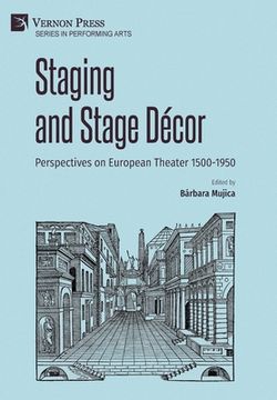 portada Staging and Stage Décor: Perspectives on European Theater 1500-1950 (in English)