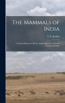 portada The Mammals of India: a Natural History of All the Animals Known to Inhabit Continental India