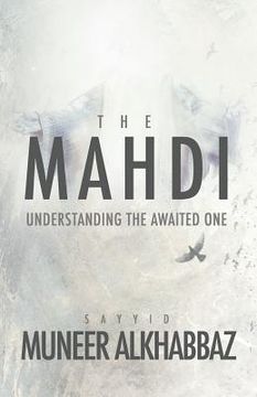 portada The Mahdi: Understanding the Awaited one (en Inglés)