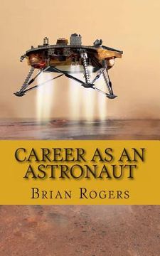 portada Career As An Astronaut: What They Do, How to Become One, and What the Future Holds! (en Inglés)
